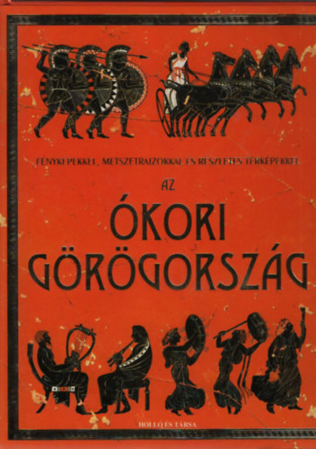 Lisa Miles, Struan Reid, Szerk.: Kovcsn Kliment Emlia, Inklink Firenze  Jane Chisholm (ill.) - Az kori Grgorszg - Fnykpekkel, Metszetrajzokkal s rszletes trkpekkel (Holl s Trsa)