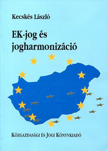 dr. Kecskés László - EK-jog és jogharmonizáció