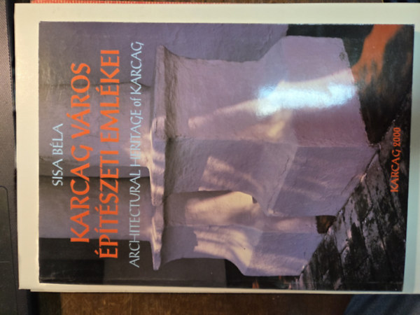 Sisa B�la - Karcag v�ros �p�t�szeti eml�kei-Architectural heritage of Karcag