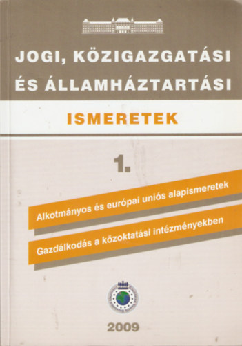 Jogi, k�zigazgat�si �s �llamh�ztart�si ismeretek 1. Alkotm�nyos �s Eur�pai Uni�s alapismeretek, Gazd�lkod�s a k�zoktat�si int�zm�nyekben