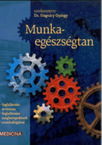 Ungv�ry Gy�rgy - Munkaeg�szs�gtan (2. jav�tott kiad�s)