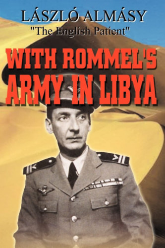 Almsy Lszl - With Rommel's Army in Libya