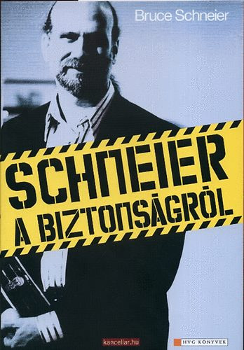 Bruce Schneier - Schneier a biztonságról- a biztonság iránti olthatatlan vágyunk, mi miatt kell tényleg aggódnunk