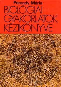 Perendy M�ria - Biol�giai gyakorlatok k�zik�nyve