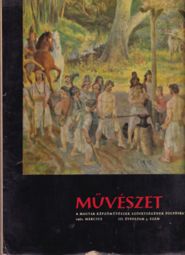 Aradi Nra  (szerk.) - Mvszet. - A magyar kpzmvszek szvetsgnek folyirata. 1962/mrcius, prilis, mjus, jnius, jlius, augusztus, szeptember, oktber, november, december szmok. (10 db)