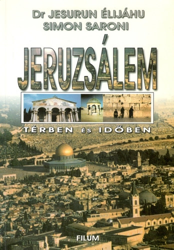 Jesurun dr. Élijáhu - Jeruzsálem: Térben és időben