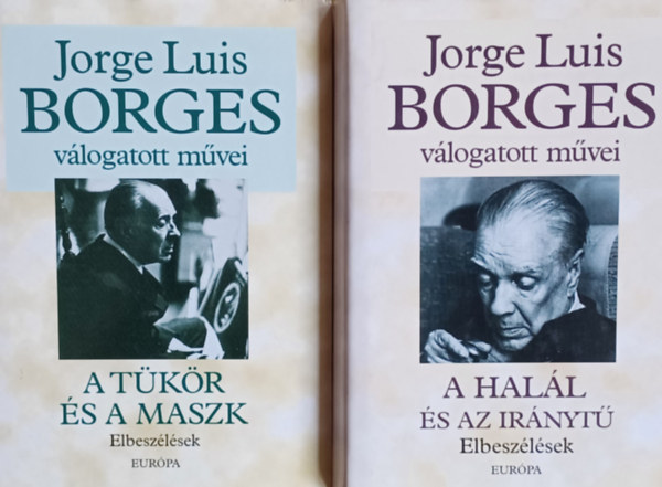 Jorge Luis Borges - A hall s az irnyt - Elbeszlsek + A tkr s a maszk - Elbeszlsek (2 m)