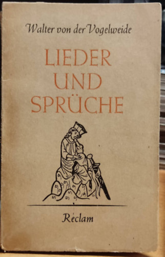 Walther von der Vogelweide - Sprche und Lieder