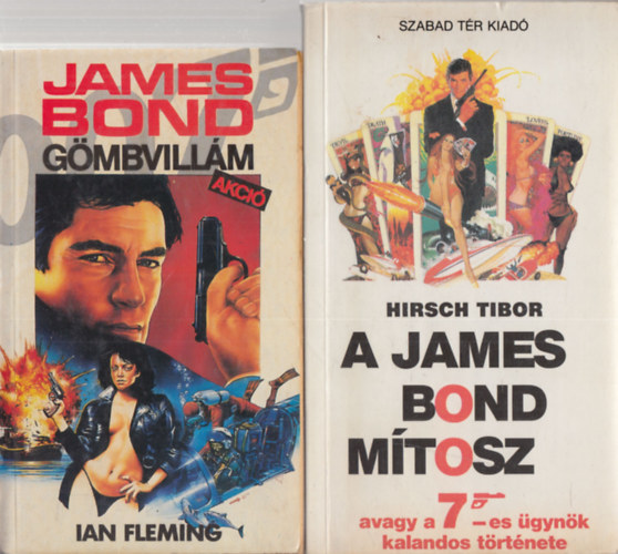 Hirsch Tibor Ian Fleming - James Bond: Gömbvillám akció + A James Bond mítosz (2 mű)