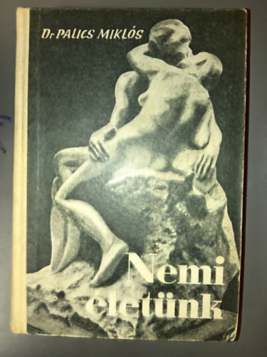 Dr. Fuderer Gyula  Palics Mikl�s (szerk.) - Nemi �let�nk - Negyedi jav�tott, �s b�v�tett kiad�s