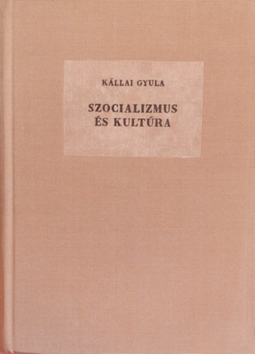 K�llai Gyula - Szocializmus �s kult�ra