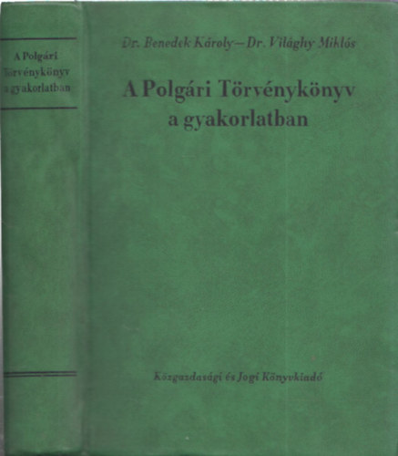 Dr.Benedek Károly-Dr.Világhy Miklós - A polgári törvénykönyv a gyakorlatban