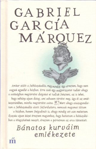 Gabriel Garc�a M�rquez - B�natos kurv�im eml�kezete