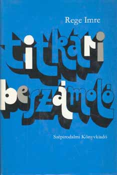 Rege Imre - Titk�ri besz�mol�