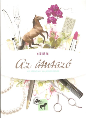 Regina W. - Az átutazó - Kis kézikönyv kalandoroknak