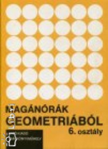 Szebik Sándorné - Magánórák geometriából 6.o.