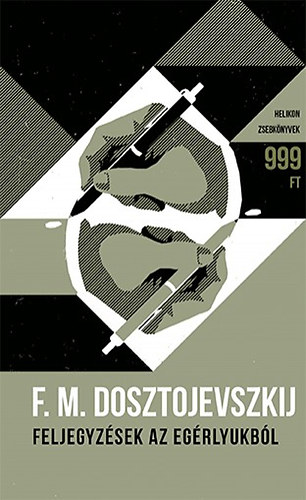 Fjodor Mihajlovics Dosztojevszkij - Feljegyzsek az egrlyukbl