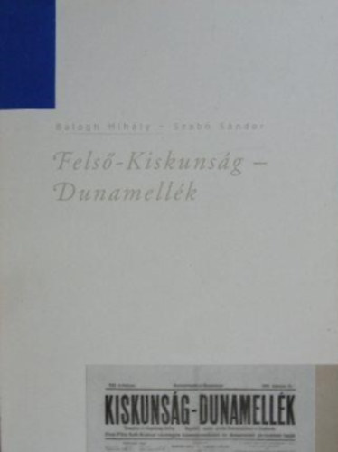 Szabó Sándor Balogh Mihály - Felső-Kiskunság - Dunamellék