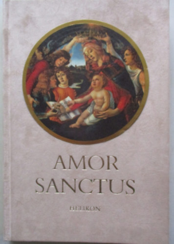 Babits Mihly  (ford.) - Amor Sanctus - Kzpkori himnuszok latinul s magyarul (Ktnyelv Klasszikusok)