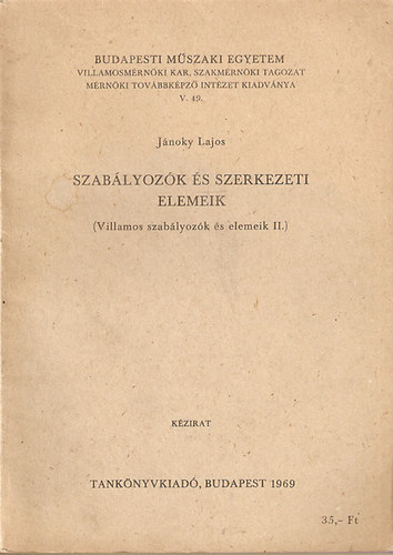 Jnoky Lajos - Szablyozk s szerkezeti elemeik (Villamos szablyozk s elemeik II.)
