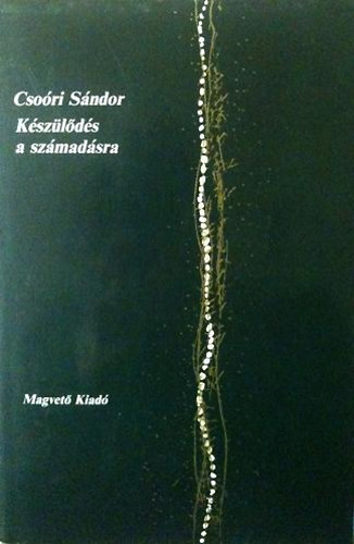 Csoóri Sándor - Készülődés a számadásra