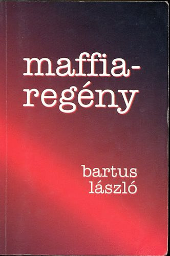 Bartus L�szl� - Maffiareg�ny