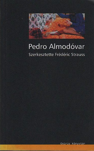 Frdric Strauss  (szerk.) - Pedro Almodvar- rsok, beszlgetsek