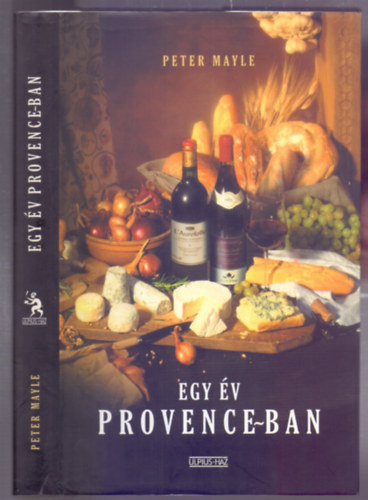 Szerk.: Zsámboki Mária, Ford.: Füzéki Eszter Peter Mayle - Egy év Provence-ban (A Year in Provence)