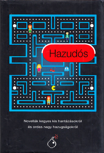 Hazudós - Novellák kegyes kis hantázásokról és ordas nagy hazugságokról