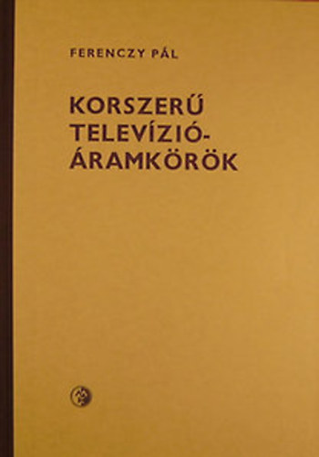 Ferenczy Pál - Korszerű televízió-áramkörök