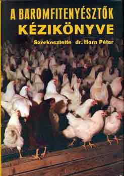 Dr. Horn P�ter  (szerk.) - A baromfiteny�szt�k k�zik�nyve