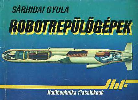 Srhidai Gyula - Robotreplgpek (haditechnika fiataloknak)