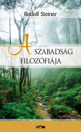 Rudolf Steiner - A szabads�g filoz�fi�ja