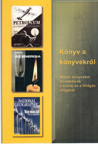 T�th J�nos, �sz �rp�d Dallos Ferencn� - K�nyv a k�nyvekr�l - milyen k�nyveket olvashatunk a k�olaj �s a f�ldg�z vil�g�r�l