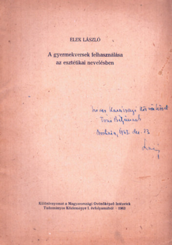 Elek L�szl� - A gyermekversek felhaszn�l�sa az eszt�tikai nevel�sben - K�l�nlenyomat- Dedik�lt