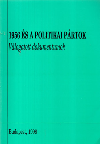 Vida Istvn - 1956 s a politikai prtok (Vlogatott dokumentumok)