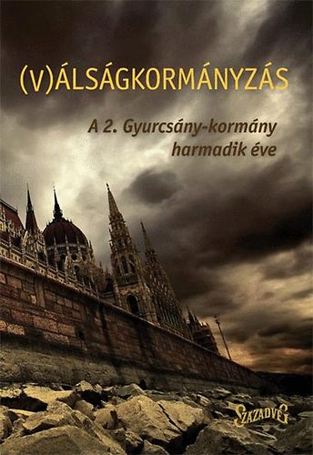 Stumpf István; G. Fodor Gábor (szerk.) - (V)álságkormányzás - A 2. Gyurcsány-kormány harmadik éve