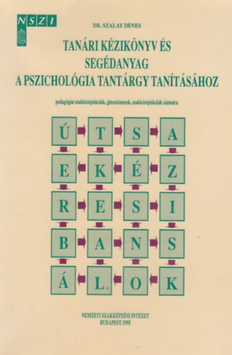 Dr. Szalay Dnes - Tanri kziknyv s segdanyag a pszicholgia tantrgy tantshoz