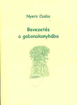Nyers Csaba - Bevezet�s a gabonakonyh�ba