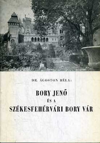 dr.�goston B�la - Bory Jen� �s a sz�kesfeh�rv�ri Bory v�r