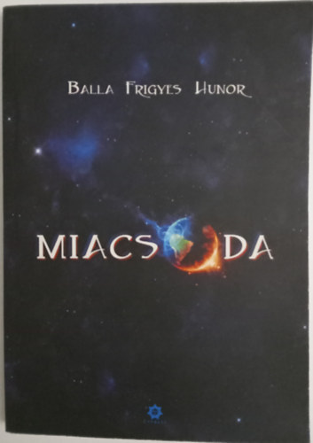 Balla Frigyes Hunor - Miacsoda