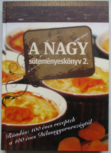 A nagy s�tem�nyesk�nyv 2. (A D�lmagyarorsz�g �s a D�lvil�g szak�csk�nyve 4.)
