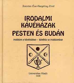 Szentes va; Hargittay Emil - Irodalmi kvhzak Pesten s Budn