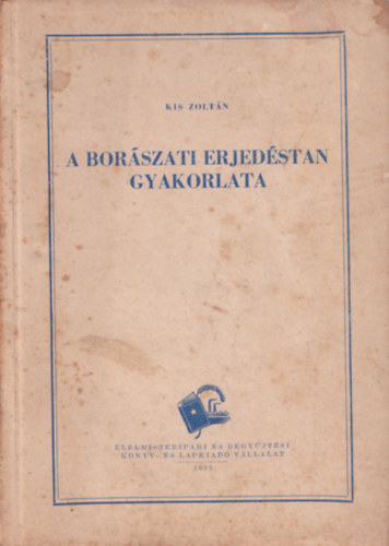 Kis Zolt�n - A bor�szati erjed�stan gyakorlata