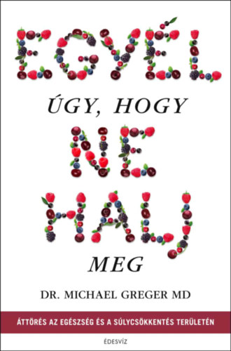 Michael Greger - Egy�l �gy, hogy ne halj meg