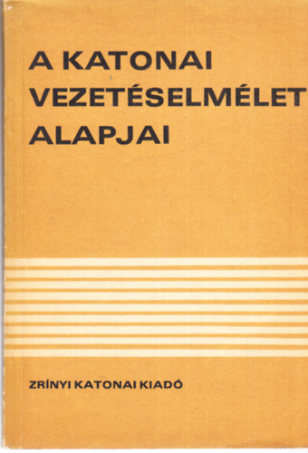 dr. (szerk.) M�ricz Lajos - A katonai vezet�selm�let alapjai