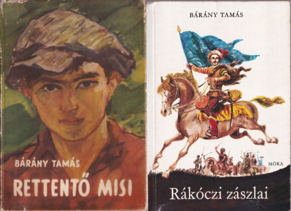 B�r�ny Tam�s - 2 db B�r�ny Tam�s k�nyv: Rettent� Misi +R�k�czi z�szlai