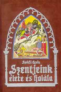 Szekf Gyula - Szentjeink lete s halla