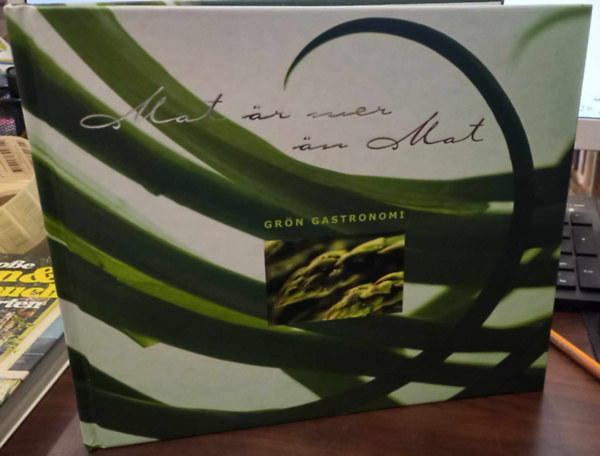 Mat �r mer �n mat - Gr�n gastronomi (Az �tel t�bb, mint �tel - Z�ld gasztron�mia)