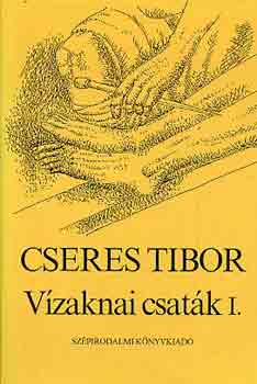 Cseres Tibor - V�zaknai csat�k I-II.